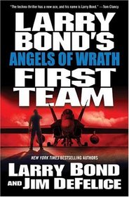 Larry Bond's First Team: Angels of Wrath (Larry Bond's First Team)