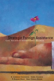 Strategic Foreign Assistance: Civil Society in International Security (Hoover Institution Press publication)