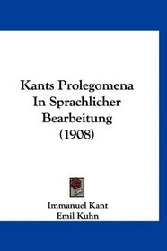 Kants Prolegomena In Sprachlicher Bearbeitung (1908) (German Edition)