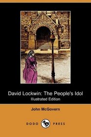 David Lockwin: The People's Idol (Illustrated Edition) (Dodo Press)