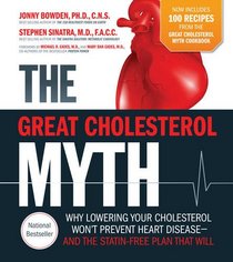 The Great Cholesterol Myth + 100 Recipes for Preventing and Reversing Heart Disease: Why Lowering Your Cholesterol Won't Prevent Heart Disease and the Statin Free Plan and Diet that Will