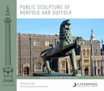 Public Sculpture of Norfolk and Suffolk (Liverpool University Press - Public Sculpture of Britain)