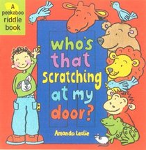 Who's That Scratching at My Door? (Peek-a-boo Riddle Books)