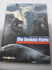 Die Sechste Flotte: Die zweischneidige Waffe (Phanomene) (German Edition)