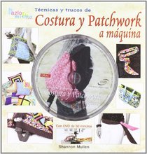 Tecnicas Y Trucos De Costura Y Patchwork a Maquina (Spanish Edition)