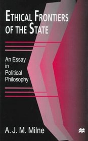 Ethical Frontiers of the State : An Essay in Political Philosophy