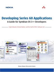 Developing Series 60 Applications : A Guide for Symbian OS C++ Developers (Nokia Mobile Developer)