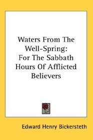 Waters From The Well-Spring: For The Sabbath Hours Of Afflicted Believers