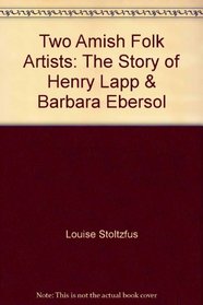 Two Amish Folk Artists: The Story of Henry Lapp & Barbara Ebersol