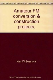 Amateur FM conversion & construction projects,
