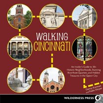Walking Cincinnati: An Insider's Guide to 30+ Historic Neighborhoods, Stunning Riverfront Quarters, and Hidden Treasures in the Queen City