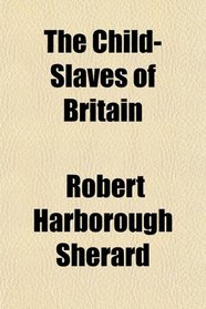 The Child-Slaves of Britain