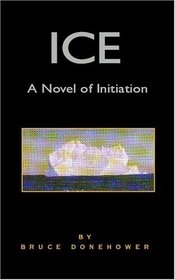 Ice: A Novel of Initiation