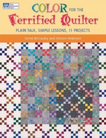 Color for the Terrified Quilter: Plain Talk, Simple Lessons, 11 Projects
