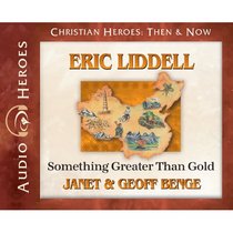 Eric Liddell: Something Greater Than Gold (Audiobook) (Christian Heroes: Then & Now)