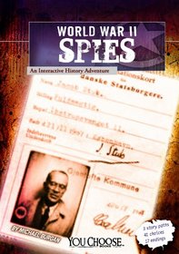 World War II Spies: An Interactive History Adventure (You Choose Books)