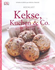 Kochlust: Kekse, Kuchen & Co.
