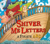 Shiver Me Letters : A Pirate ABC