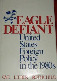 Eagle Defiant: United States Foreign Policy in the 1980's
