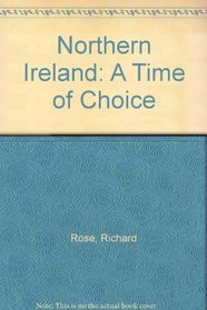 NORTHERN IRELAND: TIME OF CHOICE.
