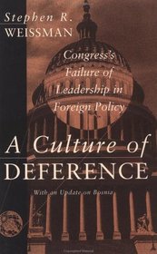 A Culture of Deference: Congress's Failure of Leadership in Foreign Policy