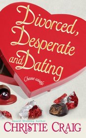 Divorced, Desperate and Dating (Divorced, Bk 2)