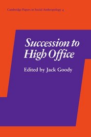 Succession to High Office (Cambridge Papers in Social Anthropology)