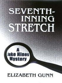 Seventh-Inning Stretch: A Jake Hines Mystery (Thorndike Press Large Print Mystery Series)