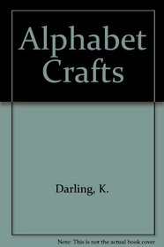 Alphabet Crafts (Crafts for Early Learners)