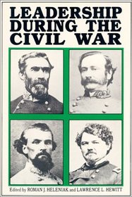 Leadership During the Civil War; the 1989 Deep Delta Civil War Symposium: Themes in Honor of T. Harr