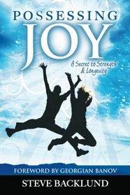 Possessing Joy: A Secret to Strength and Longevity