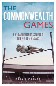 The Commonwealth Games: Extraordinary Stories behind the Medals