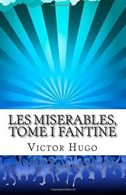 Les Miserables, Tome I Fantine (French Edition)
