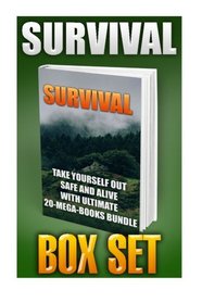 Survival Box Set: Take Yourself Out Safe And Alive With Ultimate 20-Mega-Books Bundle: (Survival Gear, Survivalist, Survival Tips, Preppers Survival ... hunting, fishing, prepping and foraging)