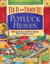 Fix-It and Enjoy-It Potluck Heaven: 600 Stove-Top and Oven Dishes That Everyone Loves