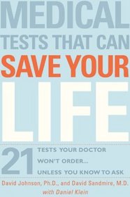 Medical Tests That Can Save Your Life : 21 Tests Your Doctor Won't Order. . . Unless You Know to Ask