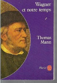 Wagner et notre temps: [extraits] (Le Livre de poche ; 8315 : Collection Pluriel) (French Edition)