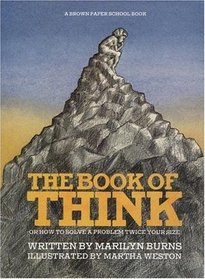 The Book of Think: Or, How to Solve a Problem Twice Your Size (A Brown Paper School Book)
