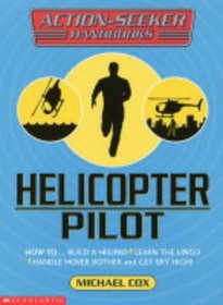 Helicopter Pilot (Action-Seeker Handbooks)