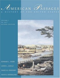 American Passages : A History of the United States, Volume 1: To 1877 (with InfoTrac with American Journey Online)