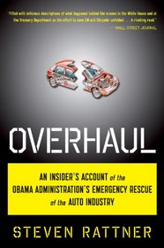 Overhaul: An Insider's Account of the Obama Administration's Emergency Rescue of the Auto Industry