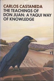The Teachings of Don Juan: A Yaqui Way of Knowledge (Don Juan, Bk 1)