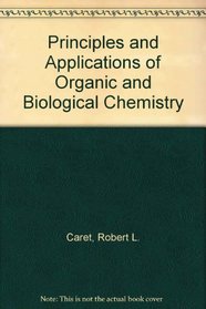 Principles and Applications of Organic and Biological Chemistry