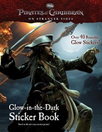 Pirates of the Caribbean: On Stranger Tides Glow-in-the-Dark Sticker Book (Pirates of the Caribbean: On Stranger Tides) (Reusable Sticker Book)