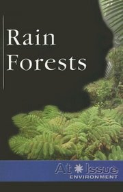 Rain Forests (At Issue Series)