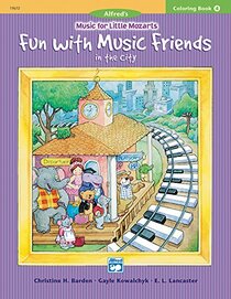 Music for Little Mozarts Coloring, Book 4: Fun With Music Friends in the City (Music for Little Mozarts, Bk 4)