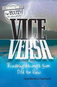 Vice Versa: Breaking Through From Old To New : A Student Bible Study Ideal for Small Groups (Following God for Youth and Young Adults)