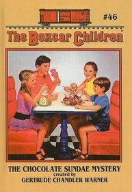 The Chocolate Sundae Mystery (Boxcar Children, Bk 46)