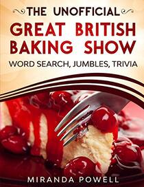 The Unofficial Great British Baking Show: Word Search, Jumbles, Trivia (British TV Word Search Puzzles)