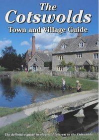 The Cotswolds Town and Village Guide: The Definitive Guide to Places of Interest in the Cotswolds (Walkabout)